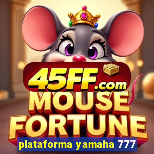 plataforma yamaha 777